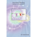 Ancestral Healing: Gateway to Synchronicity - Paperback