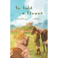To Hold A Flower - Paperback