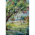 Under the Samán Tree: Poems on Home, Longing, and Belonging - Paperback