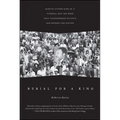 Burial for a King: Martin Luther King Jr.'s Funeral and the Week That Transformed Atlanta and Rocked the Nation - Paperback