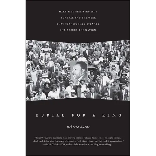 Burial for a King: Martin Luther King Jr.'s Funeral and the Week That Transformed Atlanta and Rocked the Nation - Paperback