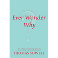 Ever Wonder Why?: And Other Controversial Essays - Paperback