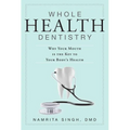 Whole Health Dentistry: Why Your Mouth Is the Key to Your Body's Health - Paperback