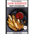 The New Optimum Low Residue Diet Cookbook: 150 Low Residue Recipes for Soothing Digestive Distress and Embracing Wellness with Healthy Smoothies for P - Paperback