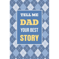 Tell Me, Dad, Your Best Story: A Family Keepsake Gift to Share a Father's Story and Memories - Paperback