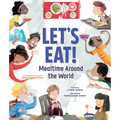 Let's Eat!: Mealtime Around the World - Hardcover