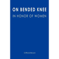 On Bended Knee: In Honor of Women - Paperback