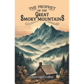 The Prophet of the Great Smoky Mountains - Paperback