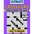 Ultimate Crossword Puzzles Book For Adults (Easy To Medium): 90 Large Print Easy Crossword Puzzles For Mental Exercise. Easy to Medium Crosswords Book - Paperback