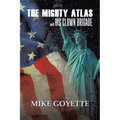 The Mighty Atlas & His Clown Brigade: America's Most Unlikely Heroes - Paperback