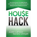 House Hack: How home buyers can make money in real estate with their primary residence...Without buying additional property! - Paperback