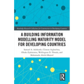 A Building Information Modelling Maturity Model for Developing Countries - Paperback