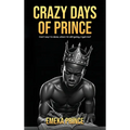 Crazy Days of Prince - Hardcover