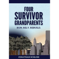 Four Survivor Grandparents: Run. Rely. Rebuild. - Hardcover