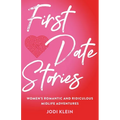 First Date Stories: Women's Romantic and Ridiculous Midlife Adventures - Paperback