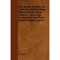 The Border Bandits; An Authentic And Thrilling History Of the Noted Outlaws - Jesse And Frank James And Their Band Of Highwaymen - Paperback