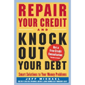 Repair Your Credit and Knock Out Your Debt - Paperback
