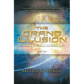 The Grand Illusion: A Synthesis of Science and Spirituality - Book One - Paperback