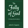 The Folly of God: A Theology of the Unconditional - Paperback