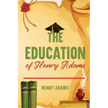 The Education of Henry Adams: Annotated - Paperback