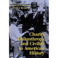 Charity, Philanthropy, and Civility in American History - Hardcover