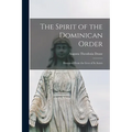 The Spirit of the Dominican Order: Illustrated From the Lives of its Saints - Paperback