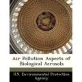 Air Pollution Aspects of Biological Aerosols - Paperback