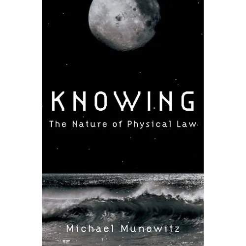 Knowing: The Nature of Physical Law - Hardcover