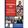 Lauderdale Sub Memories of a Memphis Neighborhood: Memories of a Memphis Neighborhood - Paperback