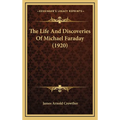 The Life And Discoveries Of Michael Faraday (1920) - Hardcover