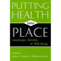 Putting Health Into Place: Landscape, Identity, and Well-being - Paperback