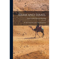 Aram and Israel: Or, The Aramaeans in Syria and Mesopotamia - Paperback