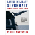 Losing Military Supremacy: The Myopia of American Strategic Planning - Paperback