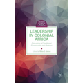 Leadership in Colonial Africa: Disruption of Traditional Frameworks and Patterns - Paperback