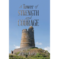 A Tower of Strength and Courage - Hardcover