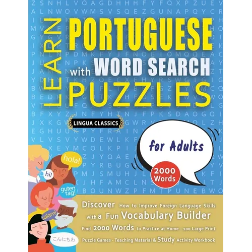 LEARN PORTUGUESE WITH WORD SEARCH PUZZLES FOR ADULTS - Discover How to Improve Foreign Language Skills with a Fun Vocabulary Builder. Find 2000 Words - Paperback