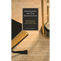 Approaching the U.S. Constitution: Sacred Covenant or Plaything for Lawyers and Judges - Paperback