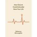 How Church Could (Literally) Save Your Life - Paperback