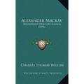 Alexander Mackay: Missionary Hero Of Uganda (1894) - Hardcover