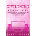 Outlining: Step-by-Step Essential Chapter Outline, Fiction and Nonfiction Outlining Tricks Any Writer Can Learn - Paperback