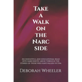 Take a Walk on the Narc Side: An insightful and educational read into narcissistic abuse through the stories of those who have fallen victim. - Paperback