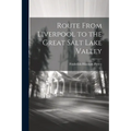 Route From Liverpool to the Great Salt Lake Valley - Paperback
