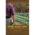 Born-Again Dirt: Farming to the Glory of God - Paperback