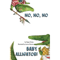 No, No, No Baby Alligator! - Paperback