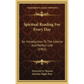 Spiritual Reading For Every Day: An Introduction To The Interior And Perfect Life (1902) - Hardcover