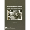 Hannes Meyer: Soviet Architect. Life and Work in the USSR, 1930-1936 - Hardcover