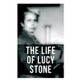 The Life of Lucy Stone - Paperback