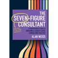 The Seven-Figure Consultant - Hardcover