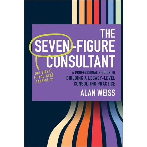 The Seven-Figure Consultant - Hardcover