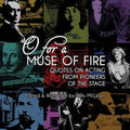 O For A Muse Of Fire: Quotes On Acting From Pioneers Of The Stage - Paperback